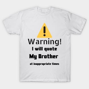 Warning I Will Quote My Brother T-Shirt